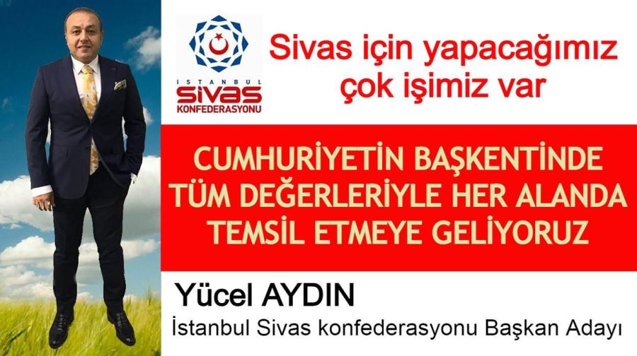 Yücel Aydın İstanbul Sivas Konfederasyon Başkan Adayı      